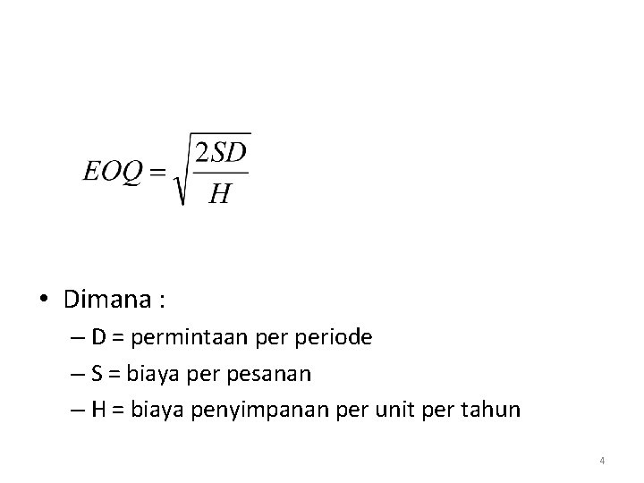  • Dimana : – D = permintaan periode – S = biaya per