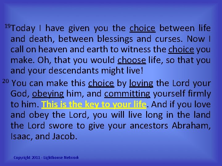  19 Today I have given you the choice between life and death, between