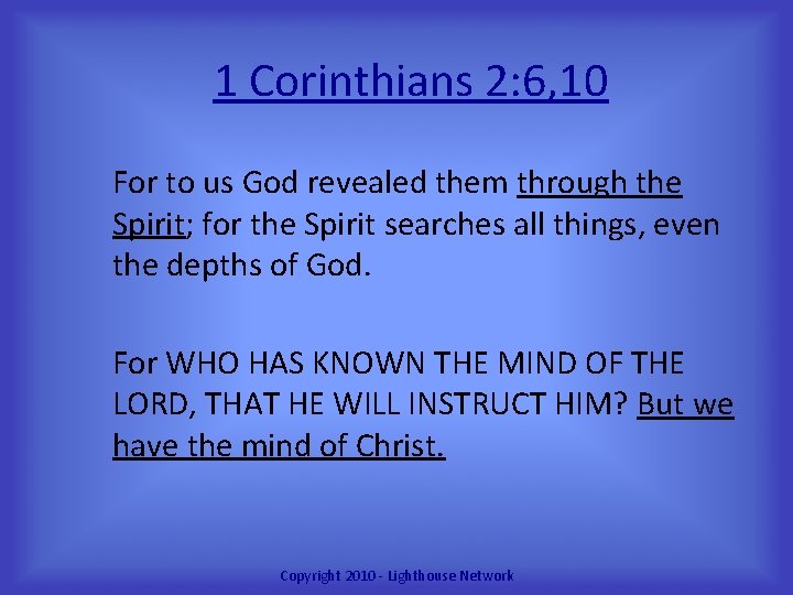 1 Corinthians 2: 6, 10 For to us God revealed them through the Spirit;