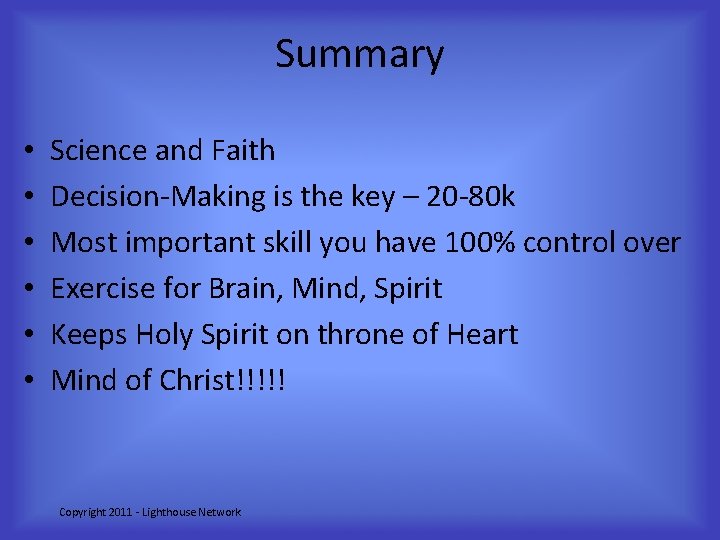 Summary • • • Science and Faith Decision-Making is the key – 20 -80