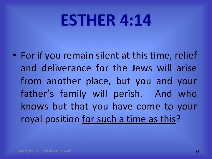 ESTHER 4: 14 • For if you remain silent at this time, relief and