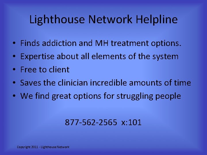 Lighthouse Network Helpline • • • Finds addiction and MH treatment options. Expertise about