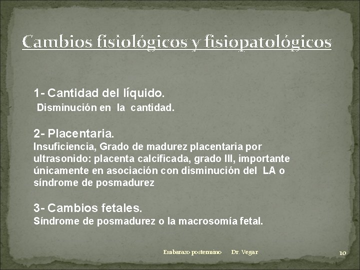 Cambios fisiológicos y fisiopatológicos 1 - Cantidad del líquido. Disminución en la cantidad. 2