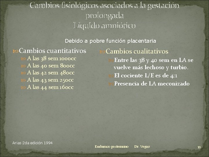 Cambios fisiológicos asociados a la gestación prolongada Líquido amniótico Debido a pobre función placentaria