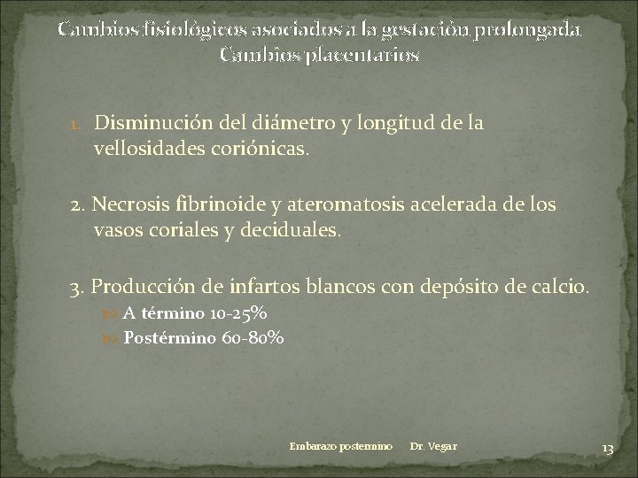 Cambios fisiológicos asociados a la gestación prolongada Cambios placentarios 1. Disminución del diámetro y