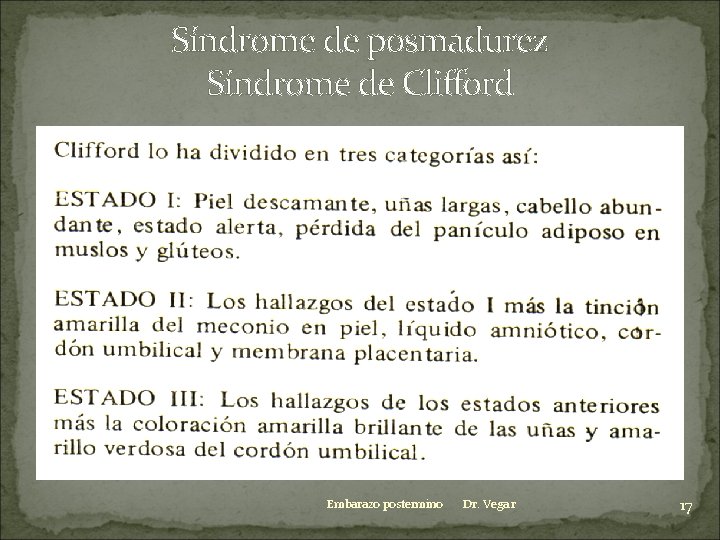Síndrome de posmadurez Síndrome de Clifford Embarazo postermino Dr. Vega r 17 