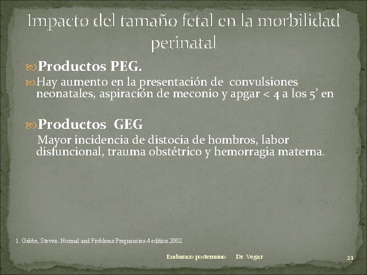 Impacto del tamaño fetal en la morbilidad perinatal Productos PEG. Hay aumento en la