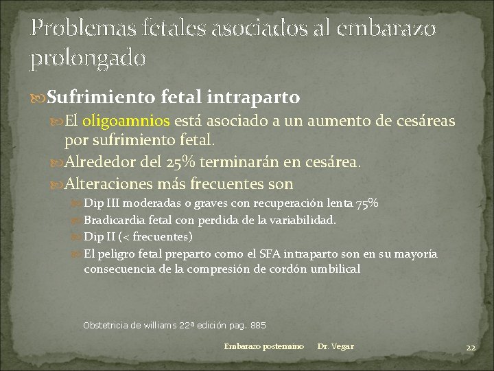 Problemas fetales asociados al embarazo prolongado Sufrimiento fetal intraparto El oligoamnios está asociado a