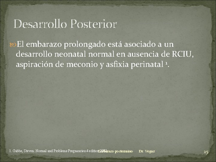 Desarrollo Posterior El embarazo prolongado está asociado a un desarrollo neonatal normal en ausencia