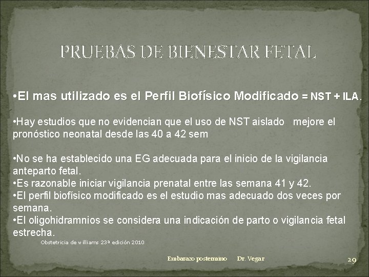 PRUEBAS DE BIENESTAR FETAL • El mas utilizado es el Perfil Biofísico Modificado =