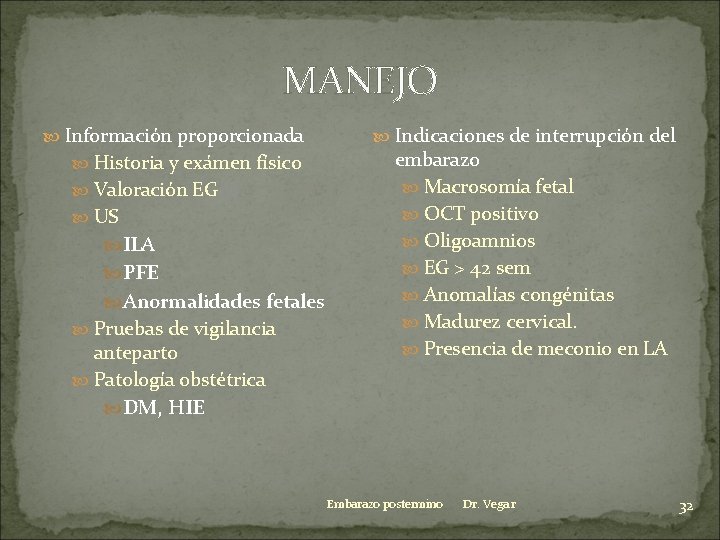 MANEJO Información proporcionada Historia y exámen físico Valoración EG US ILA PFE Anormalidades fetales