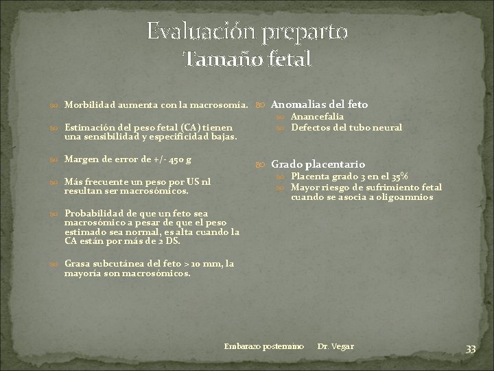 Evaluación preparto Tamaño fetal Morbilidad aumenta con la macrosomía. Estimación del peso fetal (CA)