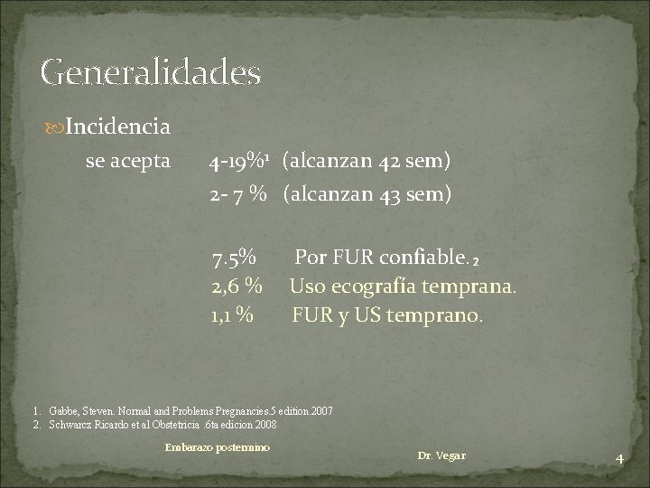 Generalidades Incidencia se acepta 4 -19%1 (alcanzan 42 sem) 2 - 7 % (alcanzan