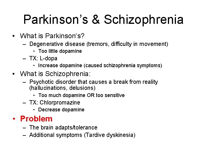 Parkinson’s & Schizophrenia • What is Parkinson’s? – Degenerative disease (tremors, difficulty in movement)