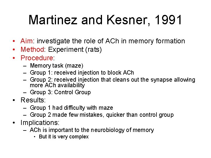 Martinez and Kesner, 1991 • Aim: investigate the role of ACh in memory formation