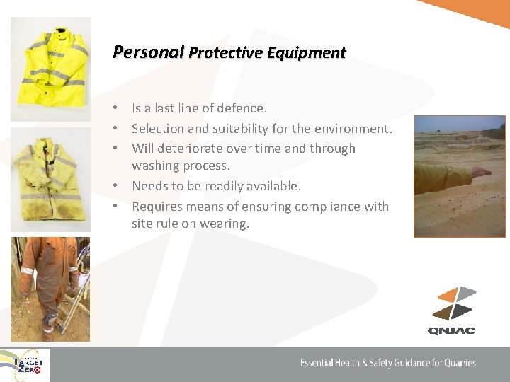 Personal Protective Equipment • Is a last line of defence. • Selection and suitability