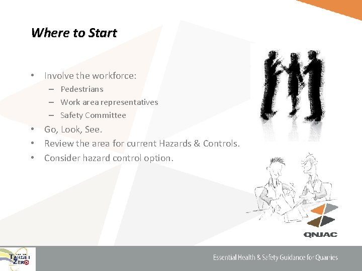 Where to Start • Involve the workforce: – Pedestrians – Work area representatives –