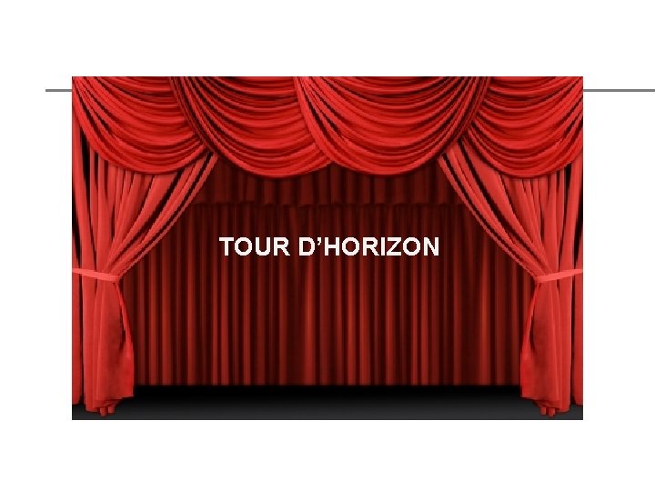 TOUR D’HORIZON 
