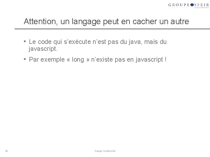 Attention, un langage peut en cacher un autre • Le code qui s’exécute n’est Attention, un langage peut en cacher un autre • Le code qui s’exécute n’est