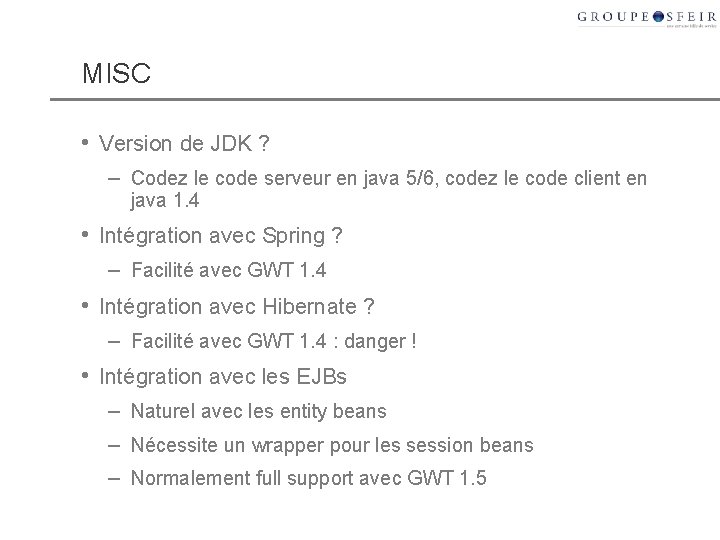 MISC • Version de JDK ? – Codez le code serveur en java 5/6, MISC • Version de JDK ? – Codez le code serveur en java 5/6,