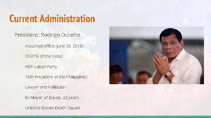 Current Administration President: Rodrigo Duterte Assumed office: June 30, 2016 39. 01% of the