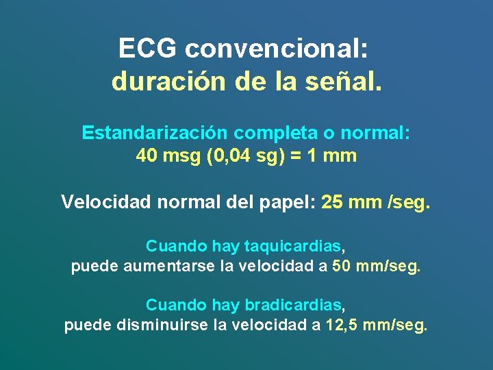 ECG convencional: duración de la señal. Estandarización completa o normal: 40 msg (0, 04