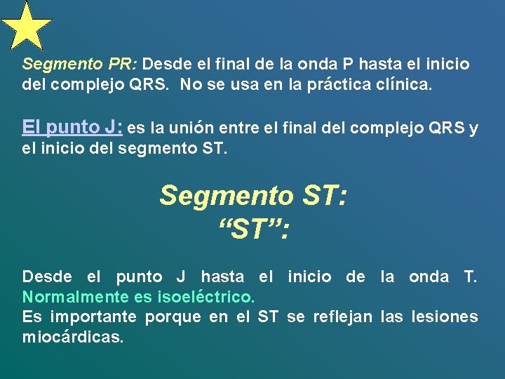 Segmento PR: Desde el final de la onda P hasta el inicio del complejo
