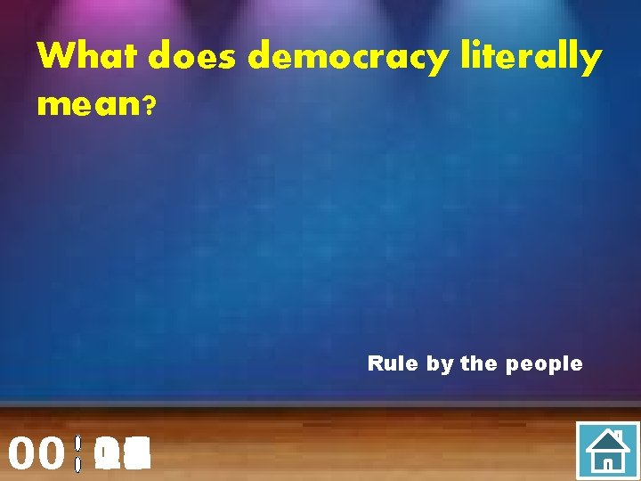 What does democracy literally mean? Rule by the people 00 20 00 01 02