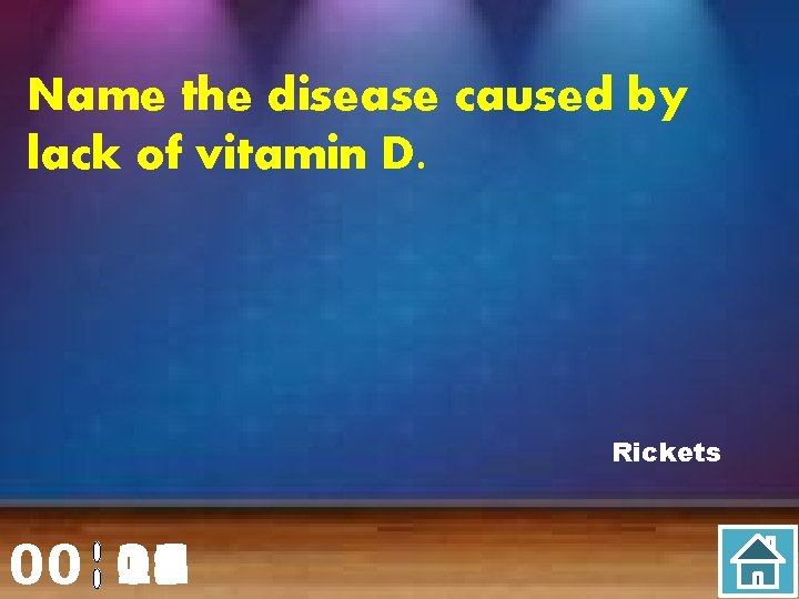 Name the disease caused by lack of vitamin D. Rickets 00 20 00 01