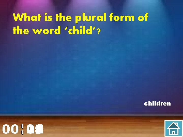 What is the plural form of the word ‘child’? children 00 20 00 01