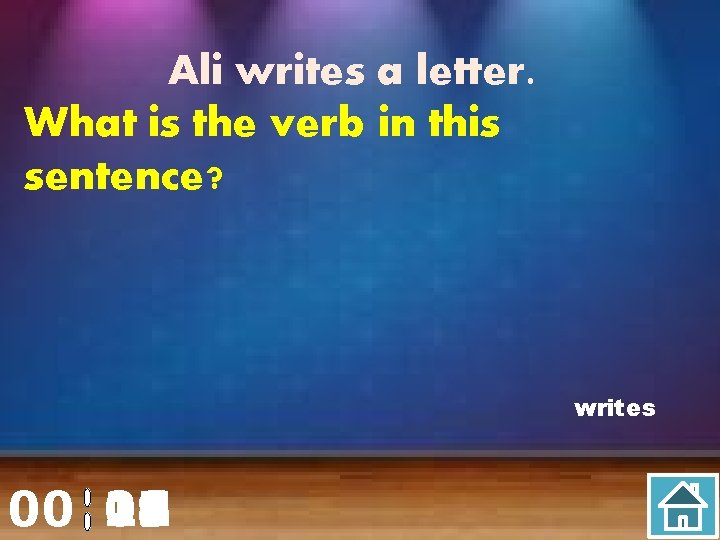 Ali writes a letter. What is the verb in this sentence? writes 00 20
