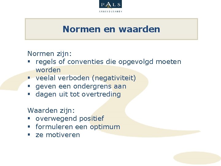Normen en waarden Normen zijn: § regels of conventies die opgevolgd moeten worden § Normen en waarden Normen zijn: § regels of conventies die opgevolgd moeten worden §