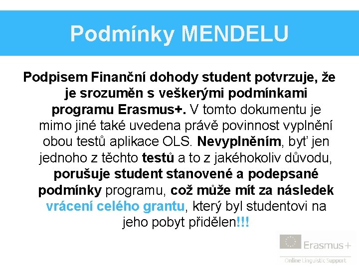 Podmínky MENDELU Podpisem Finanční dohody student potvrzuje, že je srozuměn s veškerými podmínkami programu