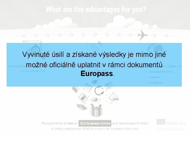 Vyvinuté úsilí a získané výsledky je mimo jiné možné oficiálně uplatnit v rámci dokumentů