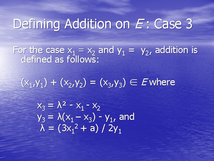 Defining Addition on E : Case 3 For the case x 1 = x