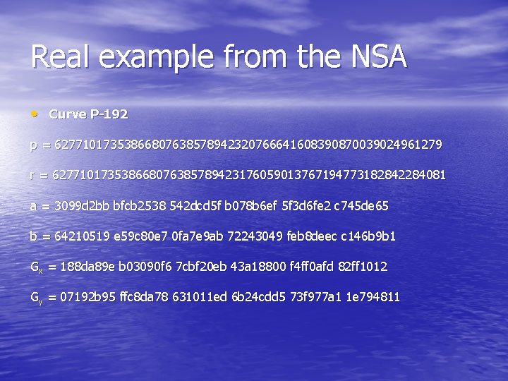 Real example from the NSA • Curve P-192 p = 62771017353866807638578942320766641608390870039024961279 r = 627710173538668076385789423176059013767194773182842284081