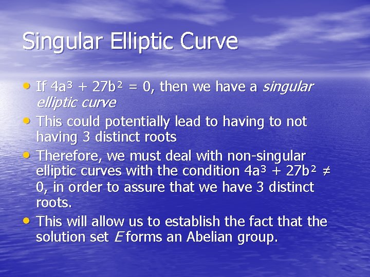 Singular Elliptic Curve • If 4 a³ + 27 b² = 0, then we