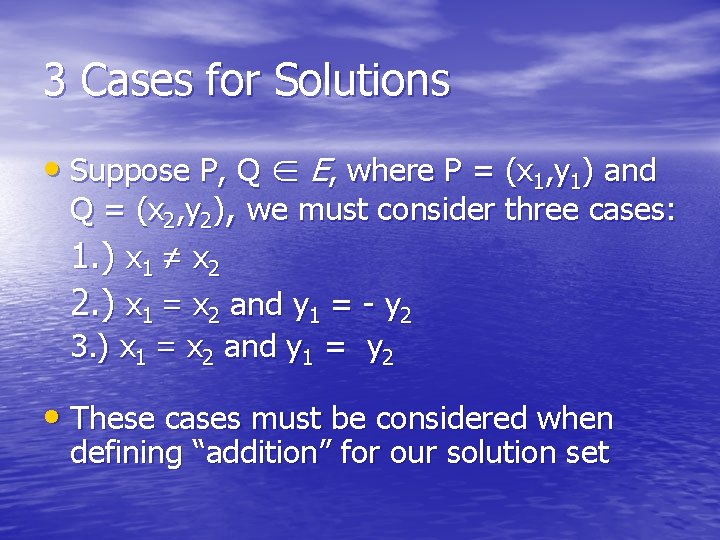 3 Cases for Solutions • Suppose P, Q ∈ E, where P = (x