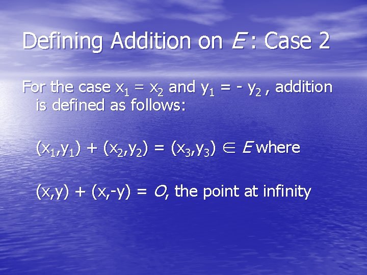 Defining Addition on E : Case 2 For the case x 1 = x