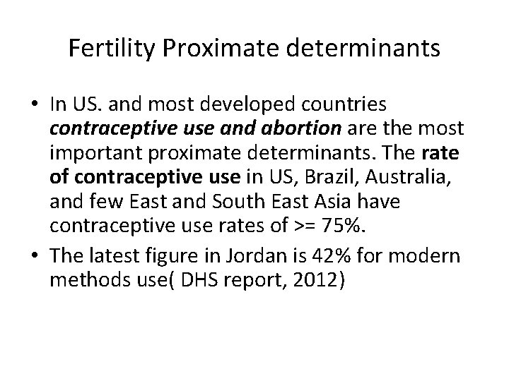 Fertility Proximate determinants • In US. and most developed countries contraceptive use and abortion