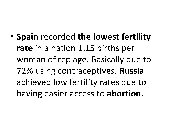  • Spain recorded the lowest fertility rate in a nation 1. 15 births