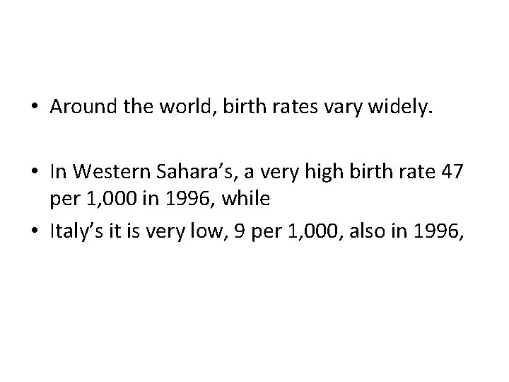  • Around the world, birth rates vary widely. • In Western Sahara’s, a