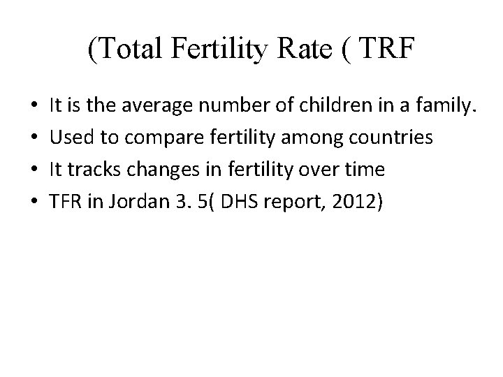 (Total Fertility Rate ( TRF • • It is the average number of children