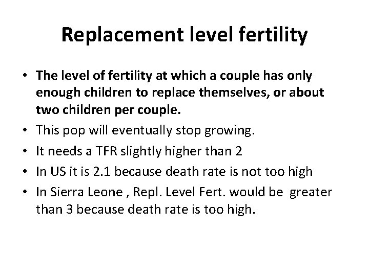 Replacement level fertility • The level of fertility at which a couple has only