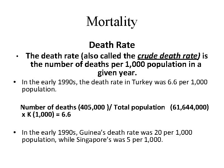 Mortality Death Rate • The death rate (also called the crude death rate) is