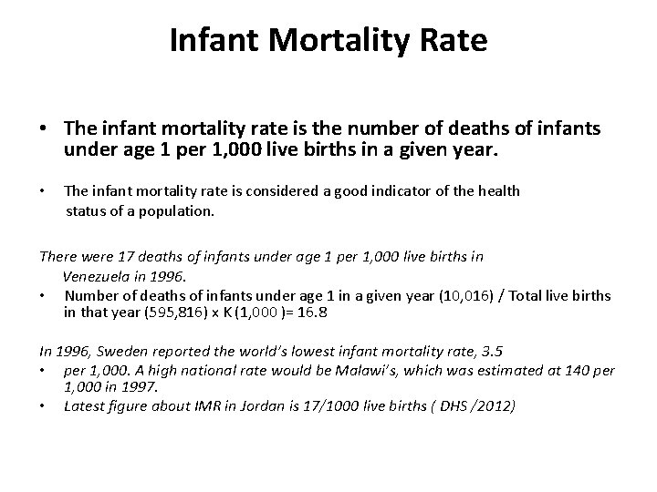 Infant Mortality Rate • The infant mortality rate is the number of deaths of