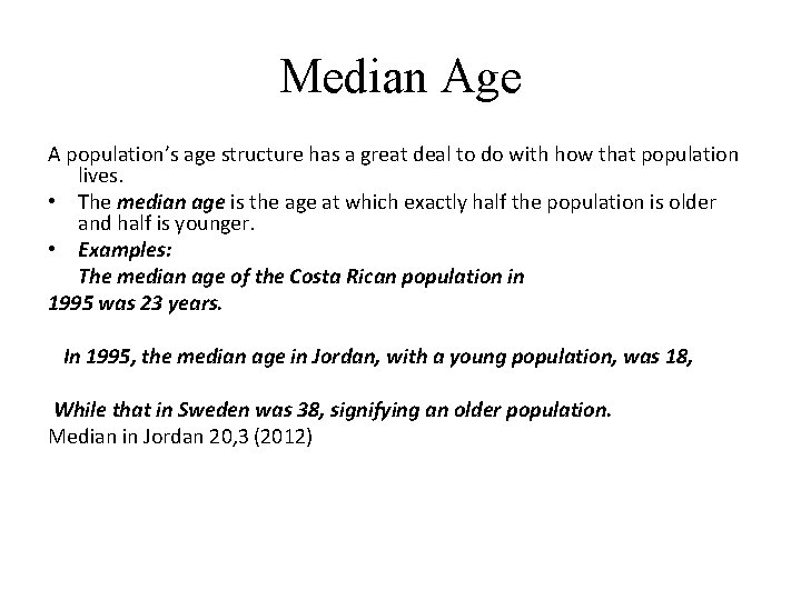 Median Age A population’s age structure has a great deal to do with how