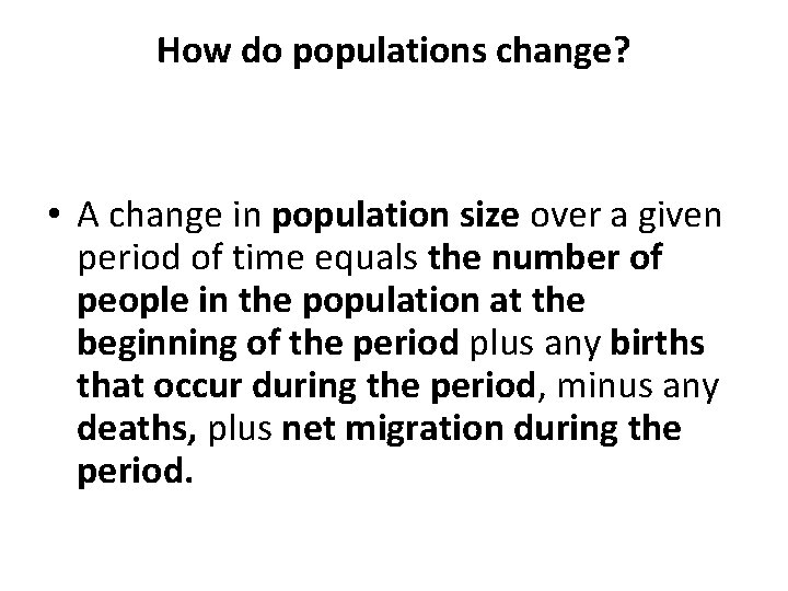 How do populations change? • A change in population size over a given period