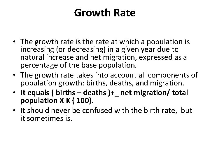 Growth Rate • The growth rate is the rate at which a population is