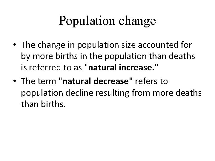 Population change • The change in population size accounted for by more births in